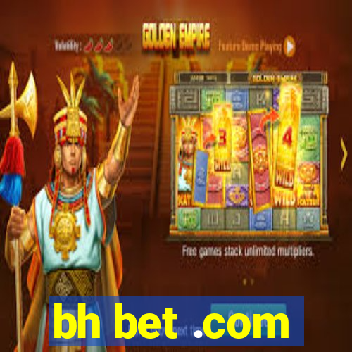 bh bet .com